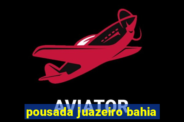 pousada juazeiro bahia